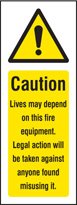 Caution lives may depend on fire equip