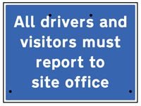 All drivers and visitors must report to site office, 600x450mm R
