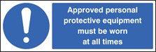 Approved personal protective equipment must be worn at all times