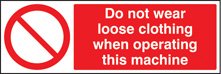 No loose clothing when operating machine