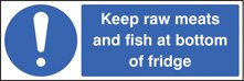 Keep raw meats and fish at bottom of fridge