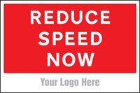 Reduce speed now, site saver sign 600x400mm