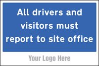 All drivers and visitors must report to site office, site saver sign 600x400mm