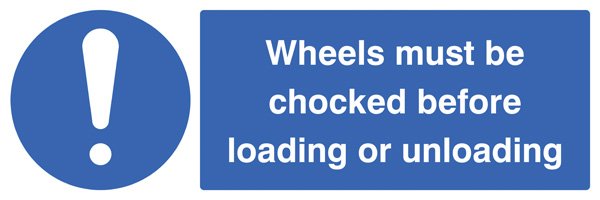 Wheels must be chocked before loading or unloading