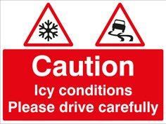 Caution Icy conditions Please drive with care
