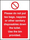 Please do not put tea bags etc down toilet use bins provided