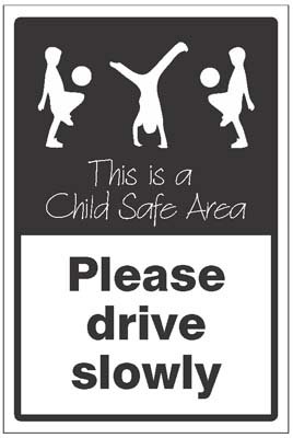 Please drive slowly This is a child safe area   Size: P (600x400